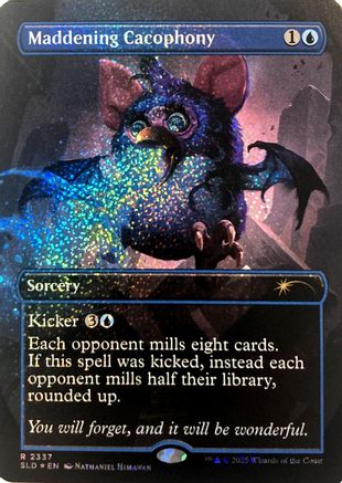 Maddening Cacophony (Confetti Foil) (SLD-2337)